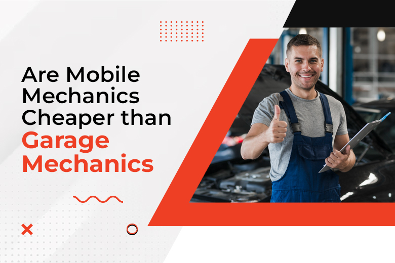 Are Mobile Mechanics Cheaper than Garage Mechanics